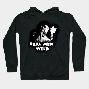 Real men WELD! Hoodie